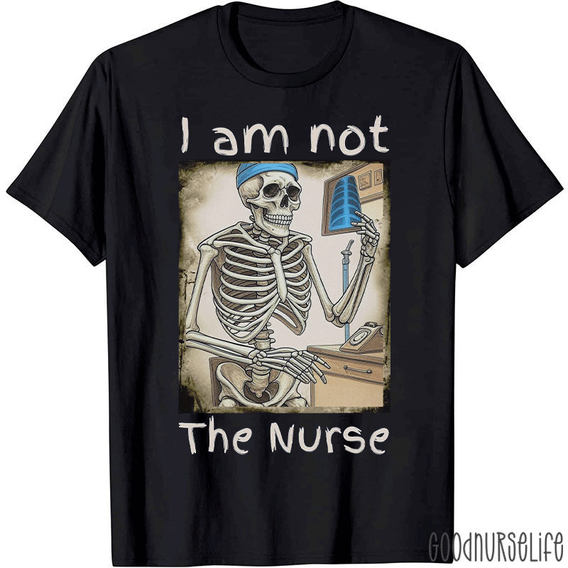 I Am Not The Nurse Radiology T-shirt