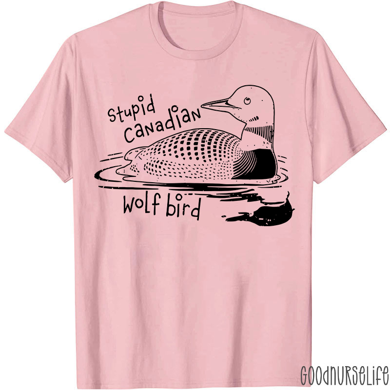 Stupid Canadian Wolf Bird T-shirt
