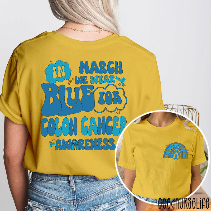 In March We Wear Blue For Colon Cancer Awareness Two Sided T-Shirt