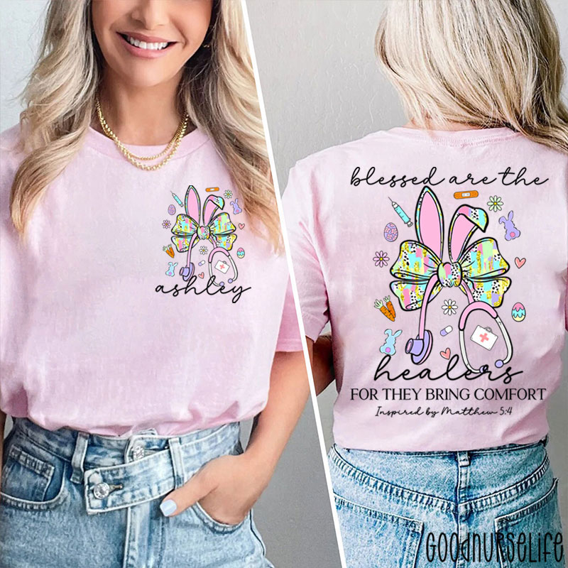 Personalized Easter Bunny Blessd Are The Healers For They Bring Comfort Nurse Two Sided T-Shirt