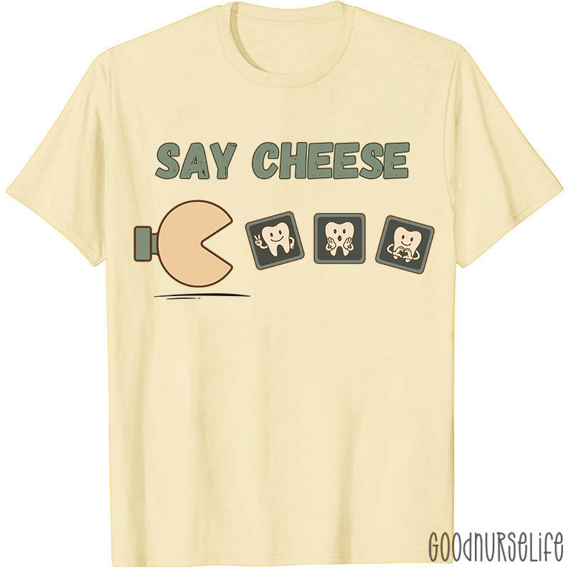 Say Cheese Dentist T-shirt