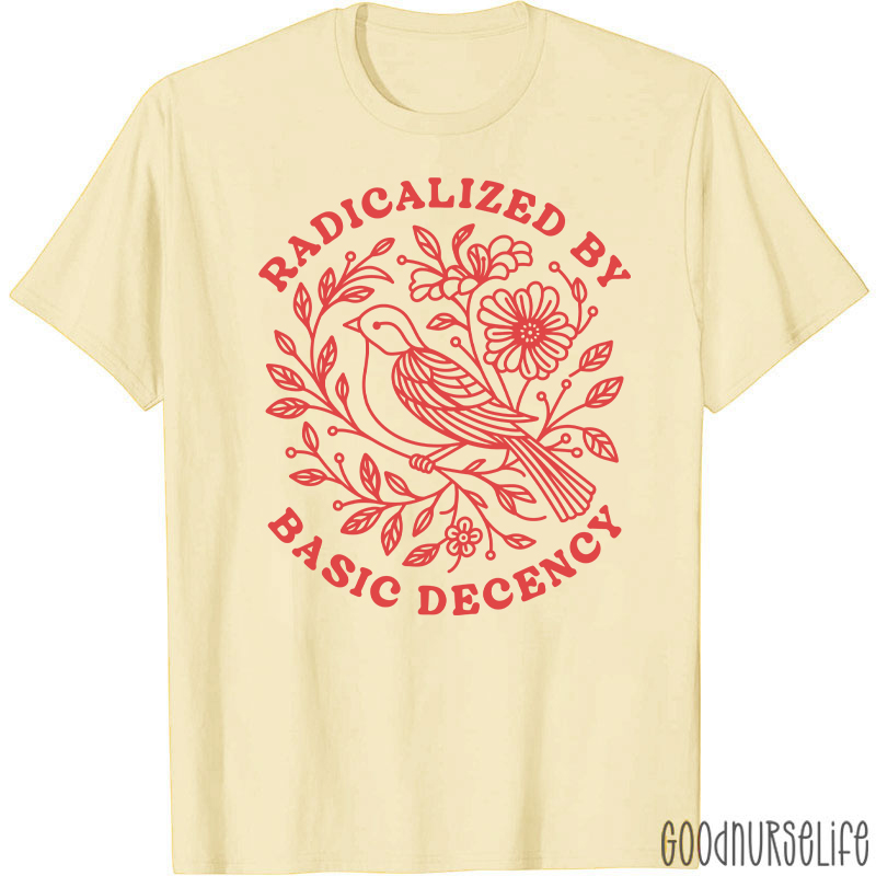Radicalized By Basic Decency Social Justice T-Shirt