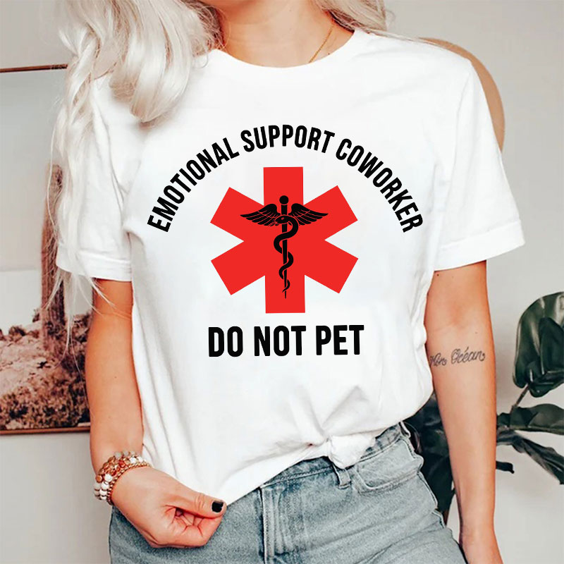 Emotional Support Coworkers Do Not Pet T-shirt
