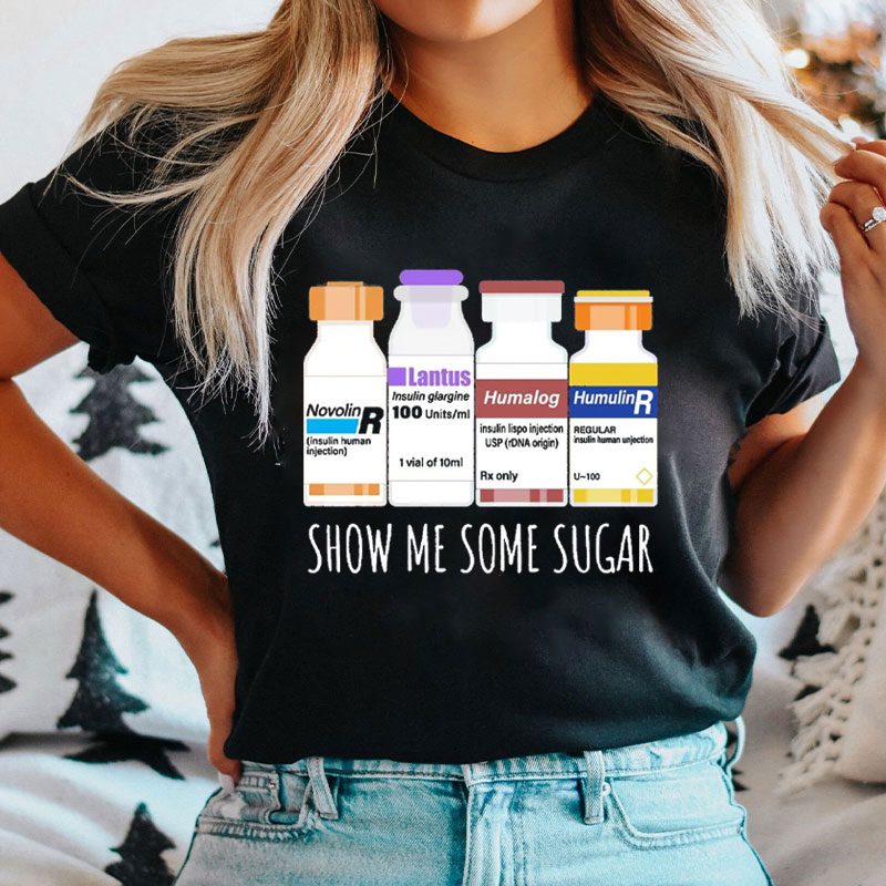 Show Me Some Sugar Insulin Vials Nurse T-Shirt