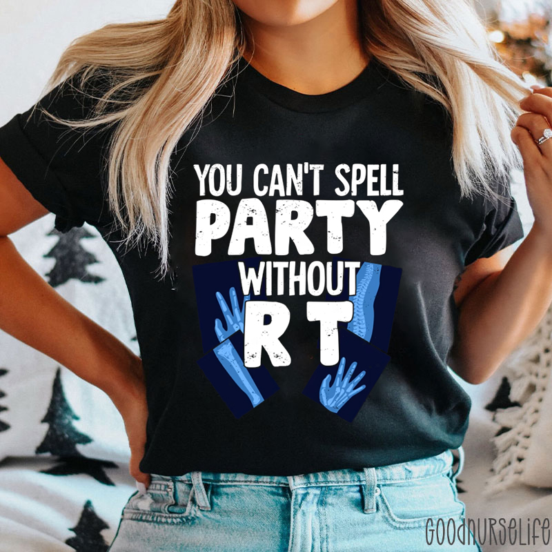 You Can't Spell Party Without RT Nurse T-Shirt