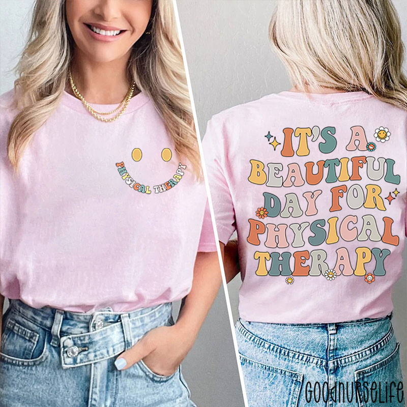 PT It's A Beautiful Day For Physical Therapist Two Sided T-Shirt