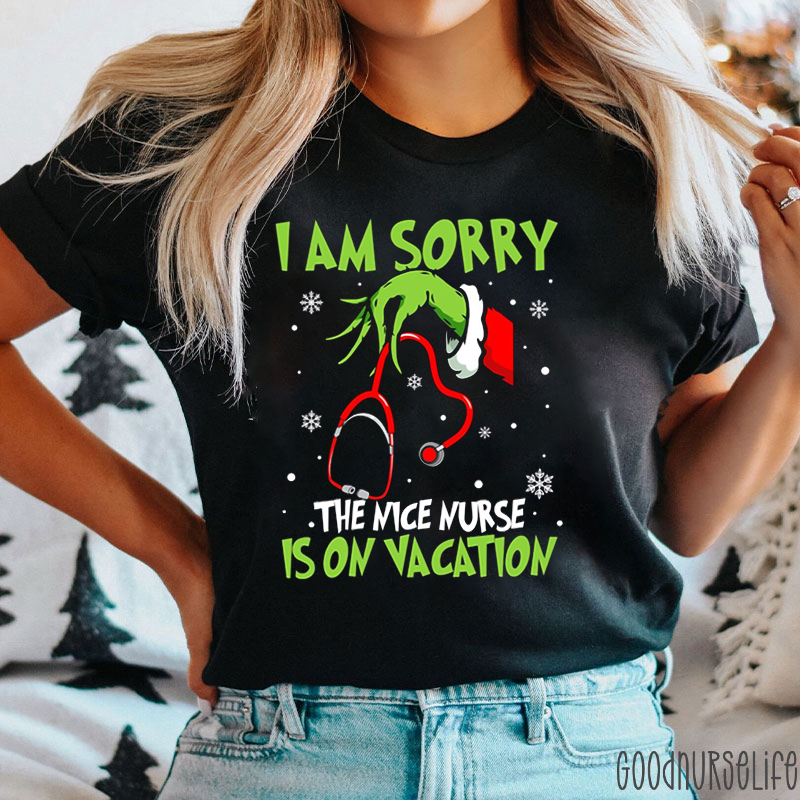 I'm Sorry The Nice Nurse Is On Vacation Nurse T-shirt