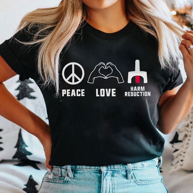 Peace Love Harm Reduction Nurse T-shirt