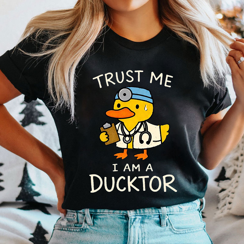 Trust Me I Am A Ducktor T-shirt