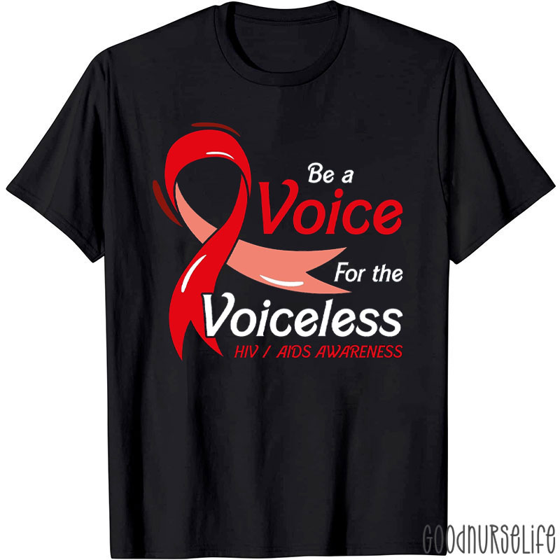 Be A Voice For The Voiceless Hiv Aids Awareness Nurse T-Shirt