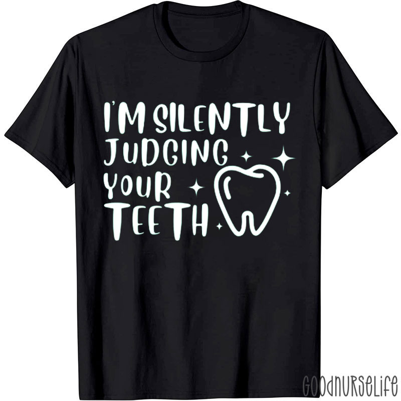 Cute Tooth I'm Silently Judging Your Teeth T-shirt