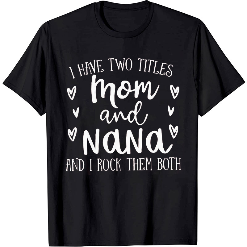 I Have Two Titles T-Shirt