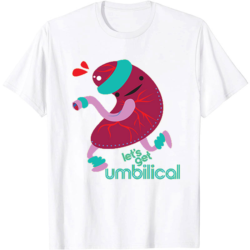 Let's Get Umbilical Nurse T-Shirt