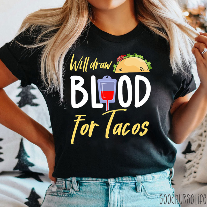 Will Draw Blood For Tacos Nurse T-Shirt
