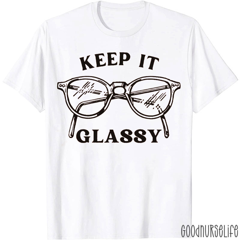 Keep It Glassy T-shirt