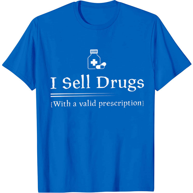 I Sell Drugs Nurse T-Shirt
