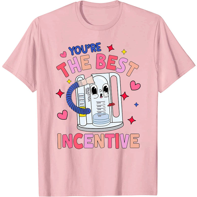 You're The Best Incentive Nurse T-Shirt