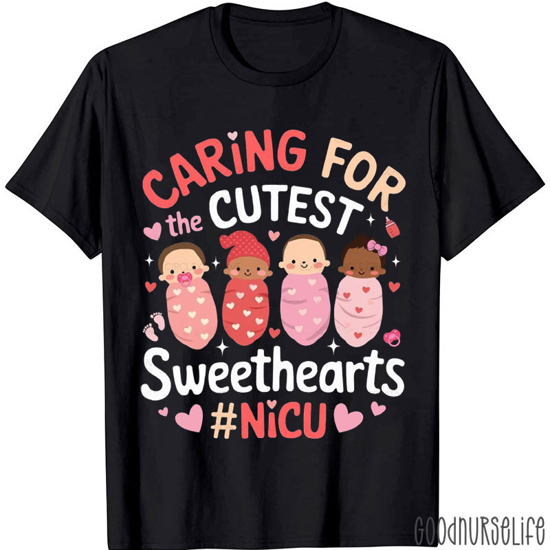 Caring For The Cutest Sweethearts Nicu Nurse T-Shirt