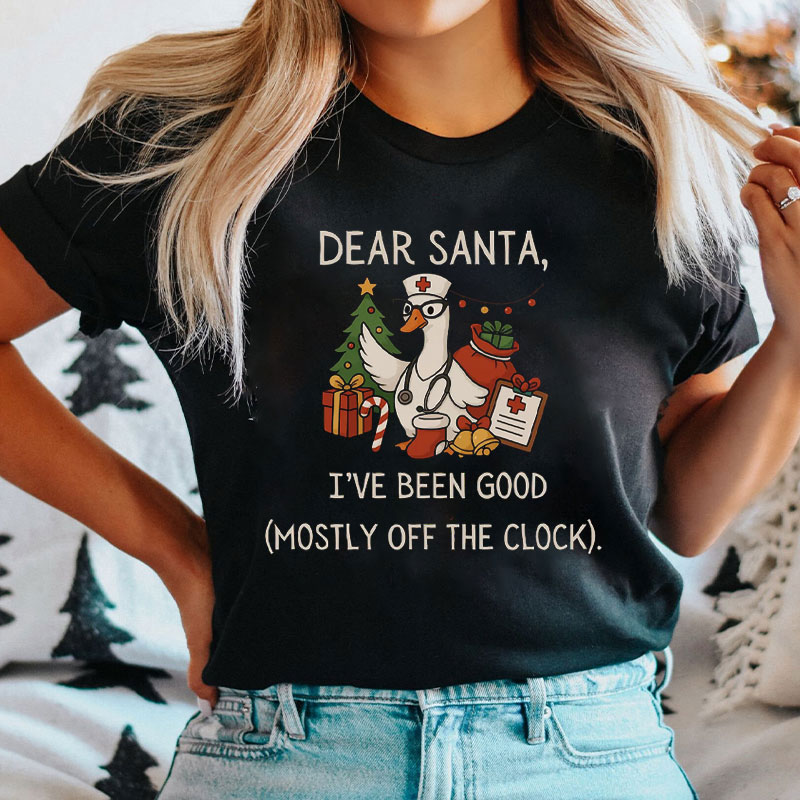 Dear Santa I've Been Good Duck Nurse T-Shirt