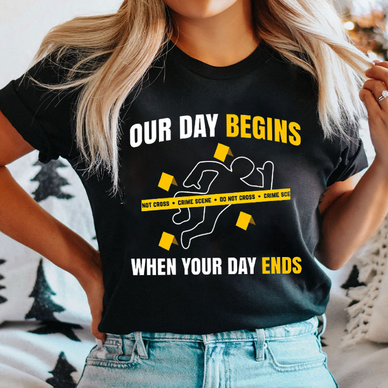 Our Day Begins When Your Day Ends T-Shirt