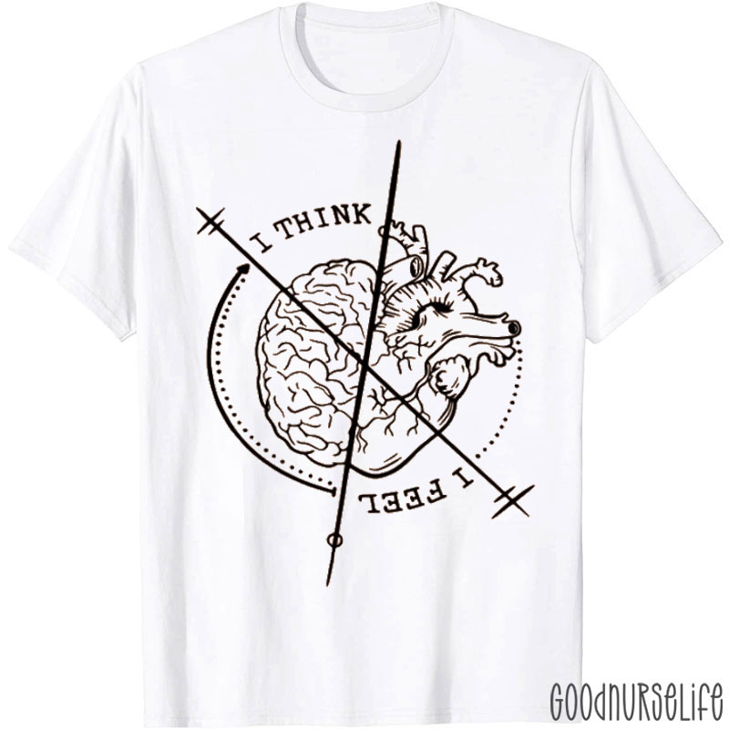 I Think I Feel Nurse T-shirt