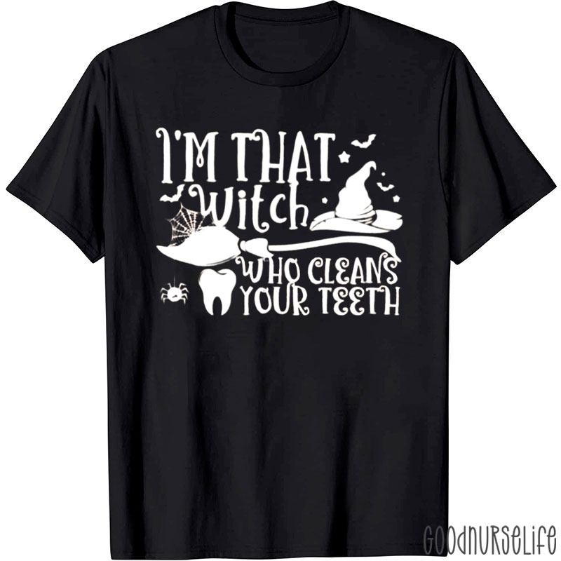 I'm That Witch Who Cleans Your Teeth T-Shirt