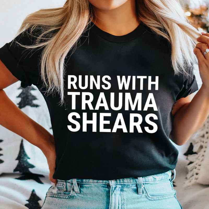 Runs With Trauma Shears Nurse T-Shirt