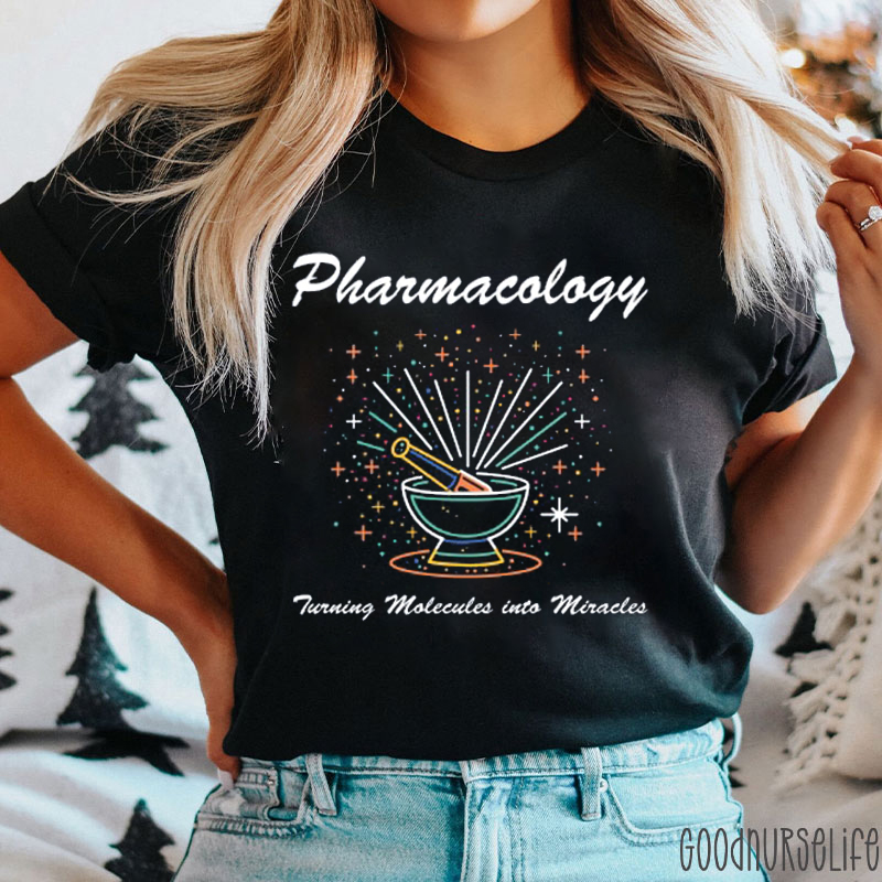 Pharmacology Turning Molecules Into Miracles Nurse T-Shirt
