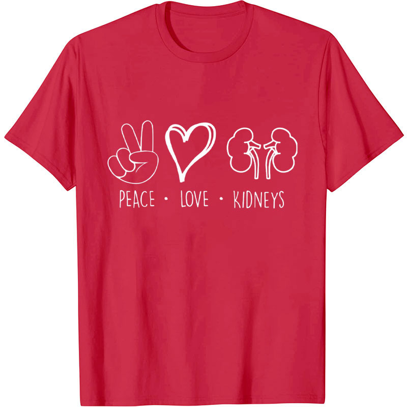 Peace Love Kidneys Nurse T-Shirt