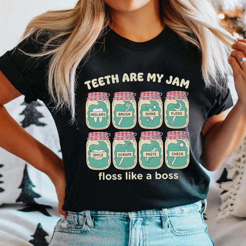 Teeth Are My Jam Floss Like A Boss T-shirt