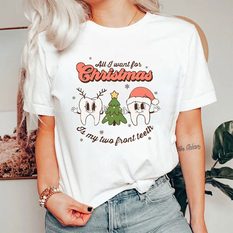 All I Want For Christmas Two Front Teeth T-Shirt