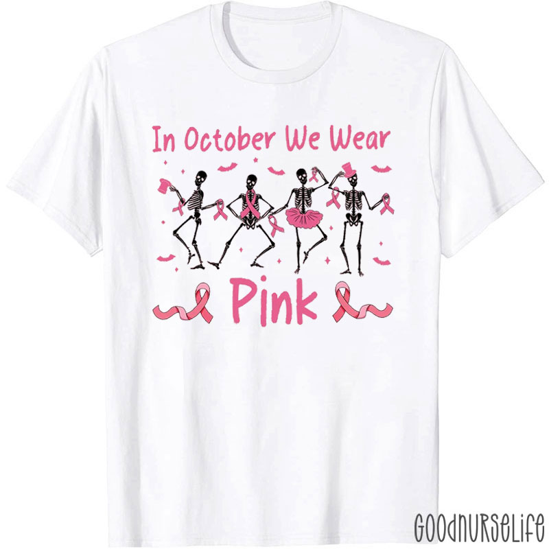 Awareness Skeletons In October We Wear Pink  Nurse T-Shirt