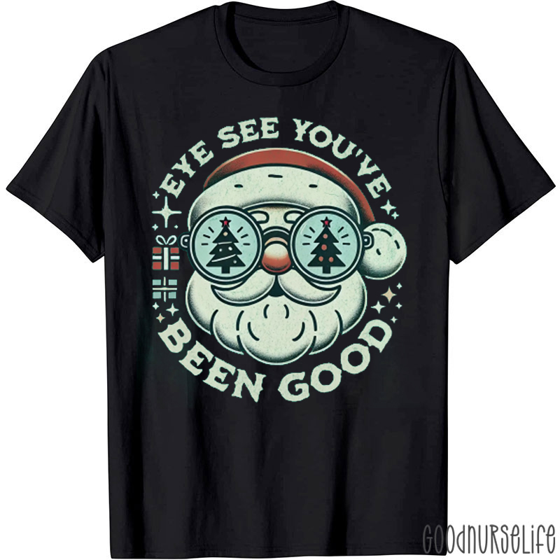 Eye See You've Been Good T-Shirt