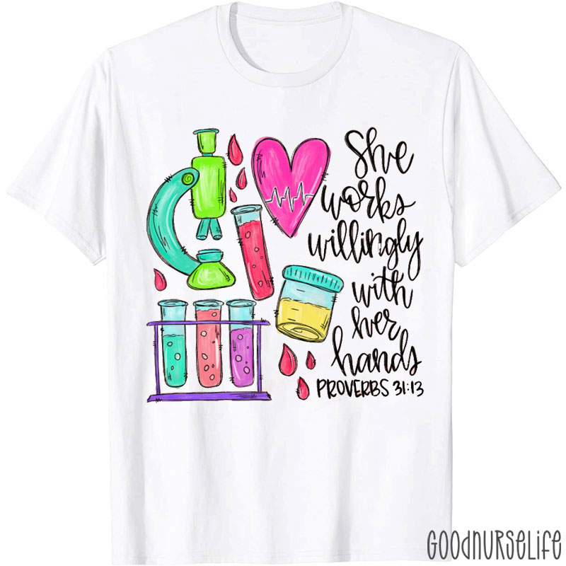 Medical Lab Tech She Works Willingly With Her Hands Nurse T-Shirt