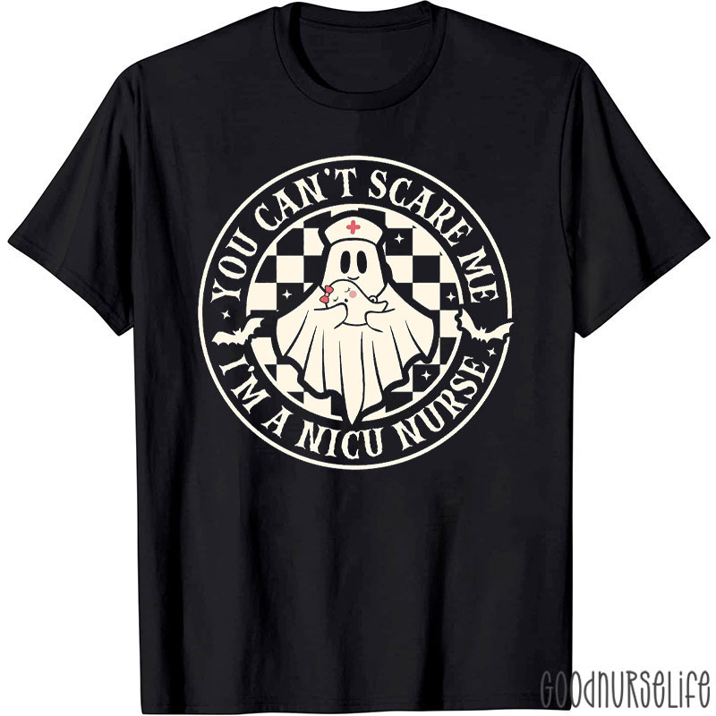 You Can't Scare Me I'm A NICU Nurse T-Shirt