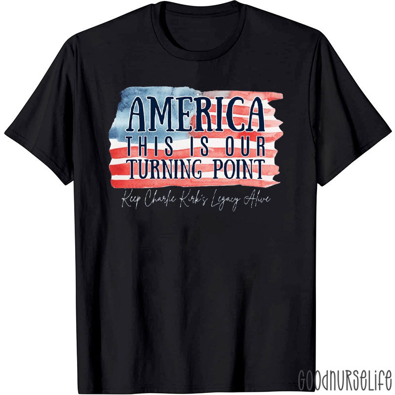 America This Is Our Turning Point Nurse T-Shirt