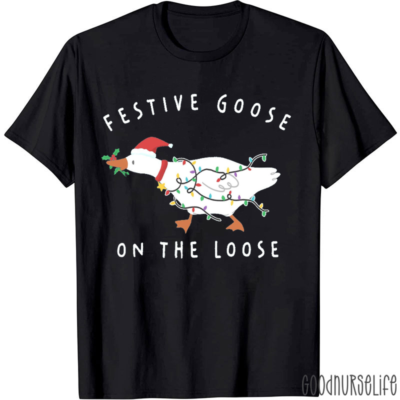 Festive Goose On The Loose Nurse T-Shirt