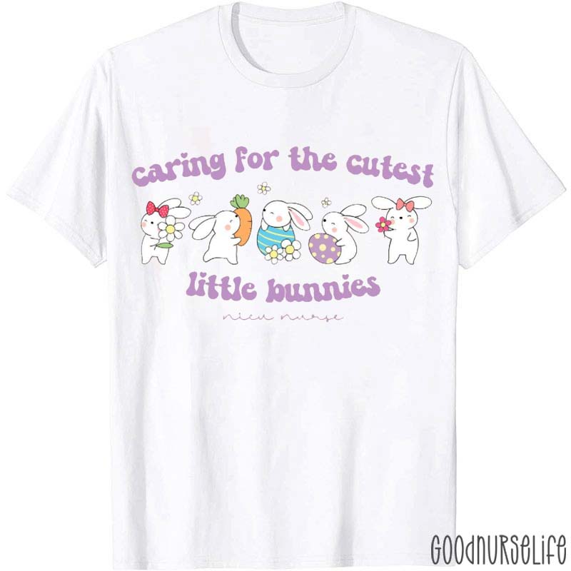 Caring For The Cutest Little Bunnies NICU Nurse T-Shirt