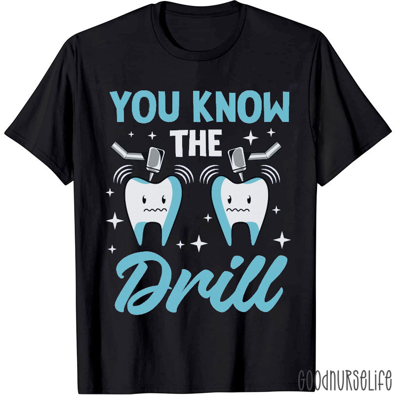 You Know The Drill Dentist T-shirt
