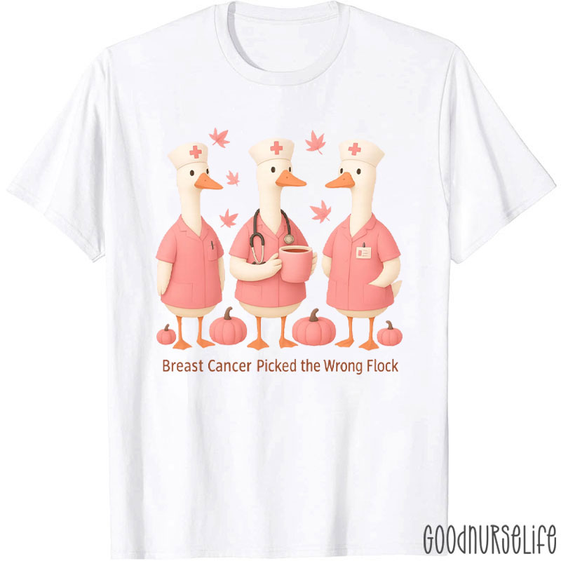 Breast Cancer Picked The Wrong Flock Nurse T-Shirt