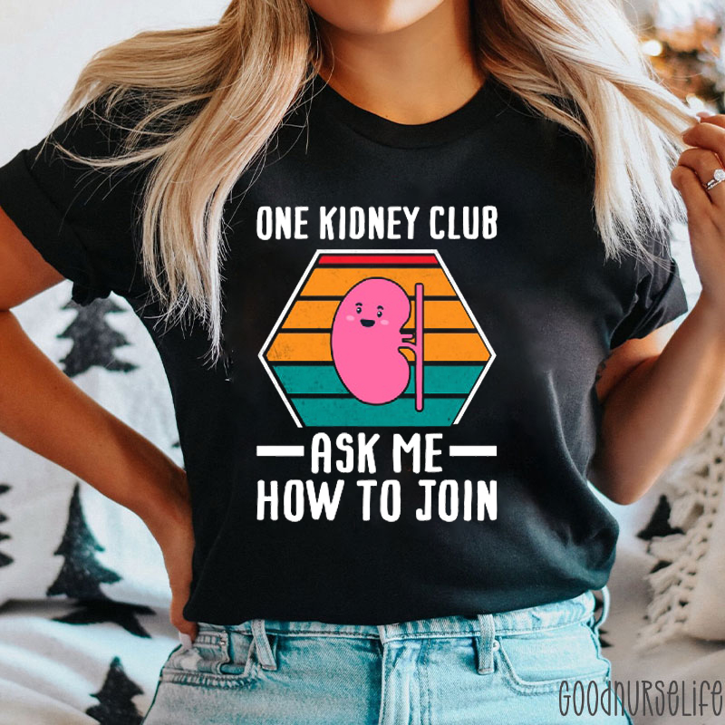 One Kidney Club Ask Me How To Join Nurse T-Shirt