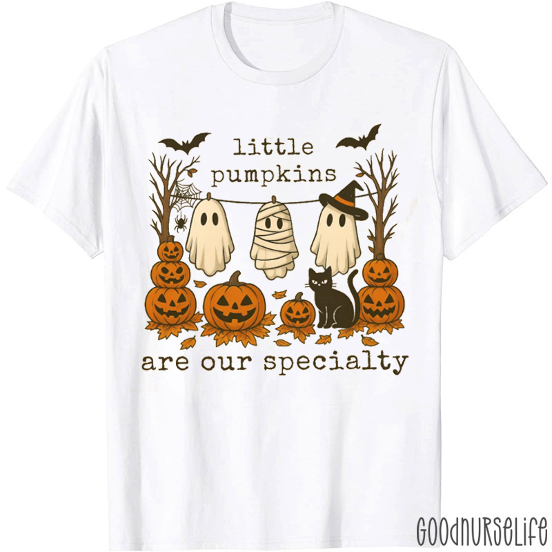 Little Pumpkins Are Our Specialty Nurse T-Shirt