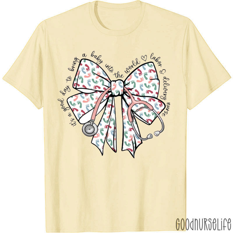 It's A Good Day To Bring Baby With The World Stethoscope Bow Nurse T-Shirt