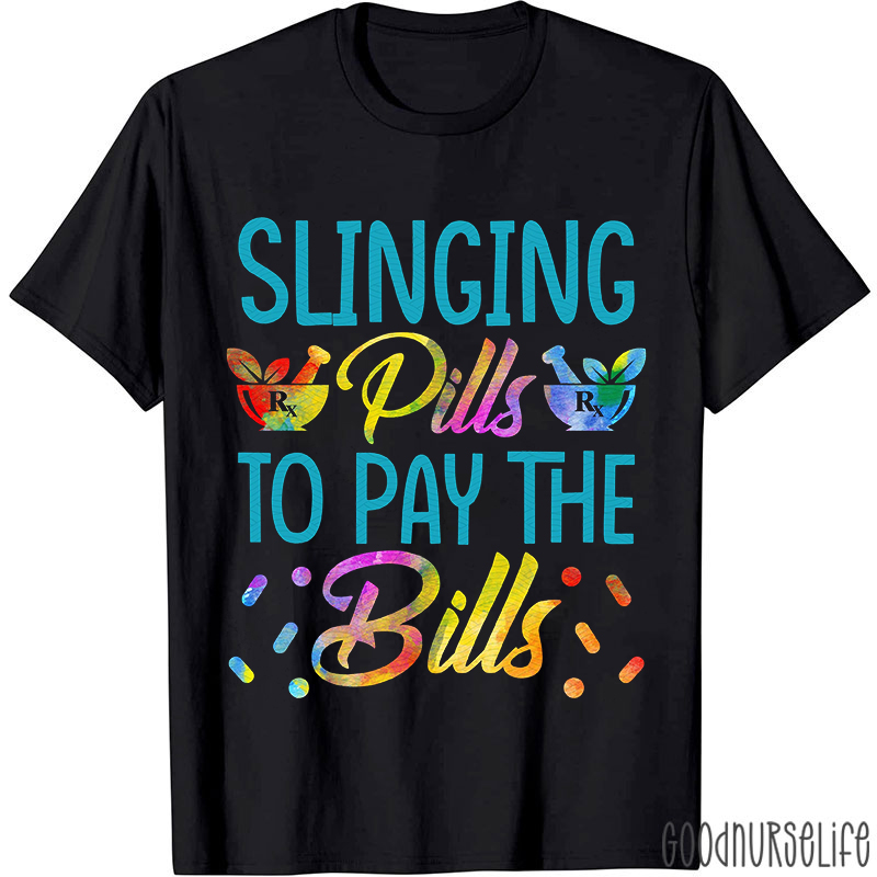 Funny Pharmacist Slinging Pills To Pay The Bills T-shirt