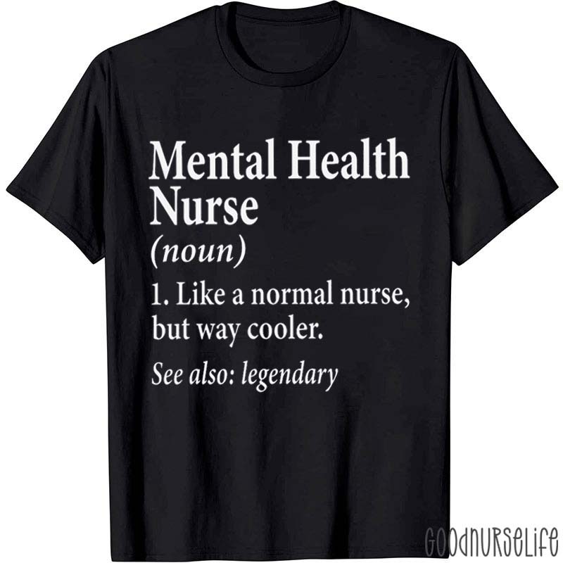 Mental Health Nurse Definition Nurse T-Shirt