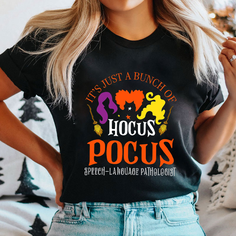 It's Just A Bunch Of Hocus Pocus Speech-Language Pathologist T-Shirt