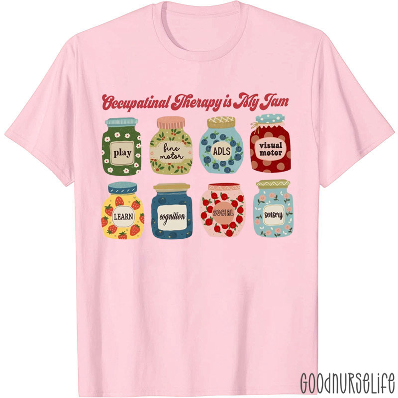 Occupational Therapy Is My Jam Nurse T-Shirt