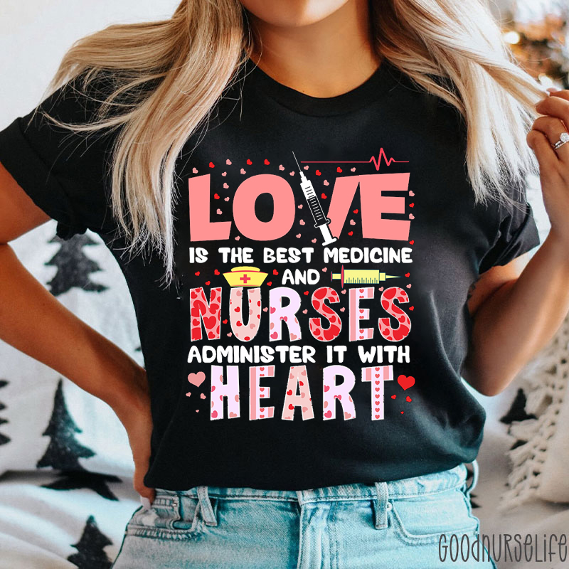 Love Is The Best Medicine Nurse T-Shirt