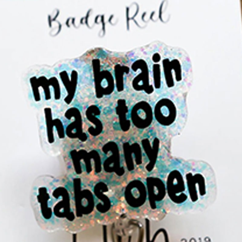 My Brain Has Too Many Tabs Open Nurse Badge Reel