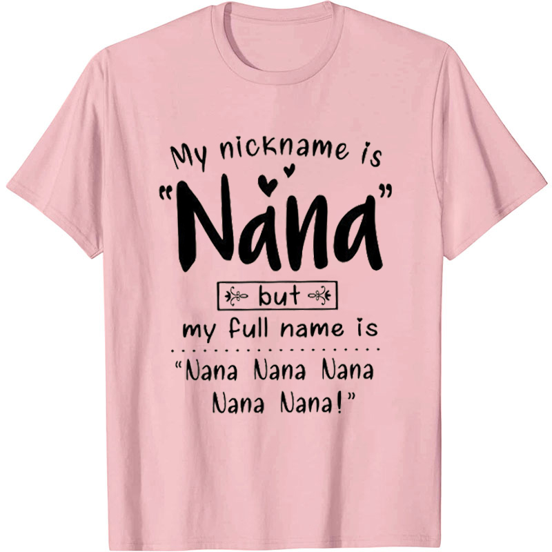 My Nickname Is Nana But My Full Name Is Nana Nana T-Shirt